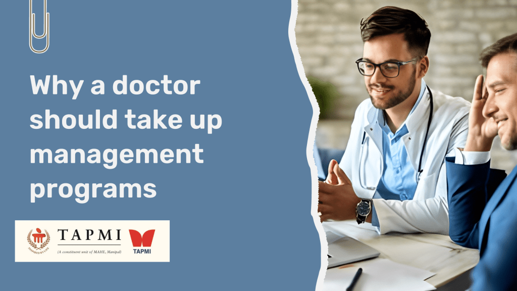 Why a doctor should take up management programs?